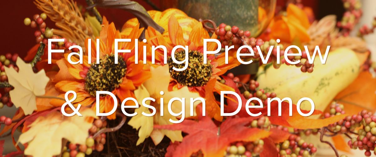 Fall Fling Preview & Design Demo